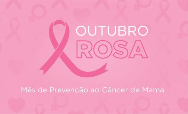 MÊS DE PREVENÇÃO CÂNCER DE MAMA - OUTUBRO ROSA